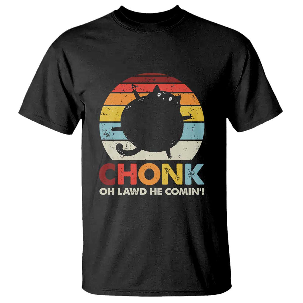 Funny Fat Cat T Shirt Chonk Oh Lawd He Comin' TS09 Black Print Your Wear