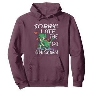 Funny Dinosaur Hoodie Sorry I Ate The Last Unicorn TS09 Maroon Print Your Wear