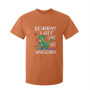 Funny Dinosaur T Shirt For Kid Sorry I Ate The Last Unicorn TS09 Orange Print Your Wear