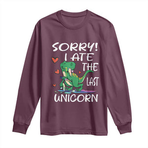 Funny Dinosaur Long Sleeve Shirt Sorry I Ate The Last Unicorn TS09 Maroon Print Your Wear