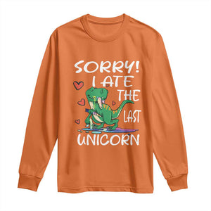 Funny Dinosaur Long Sleeve Shirt Sorry I Ate The Last Unicorn TS09 Orange Print Your Wear