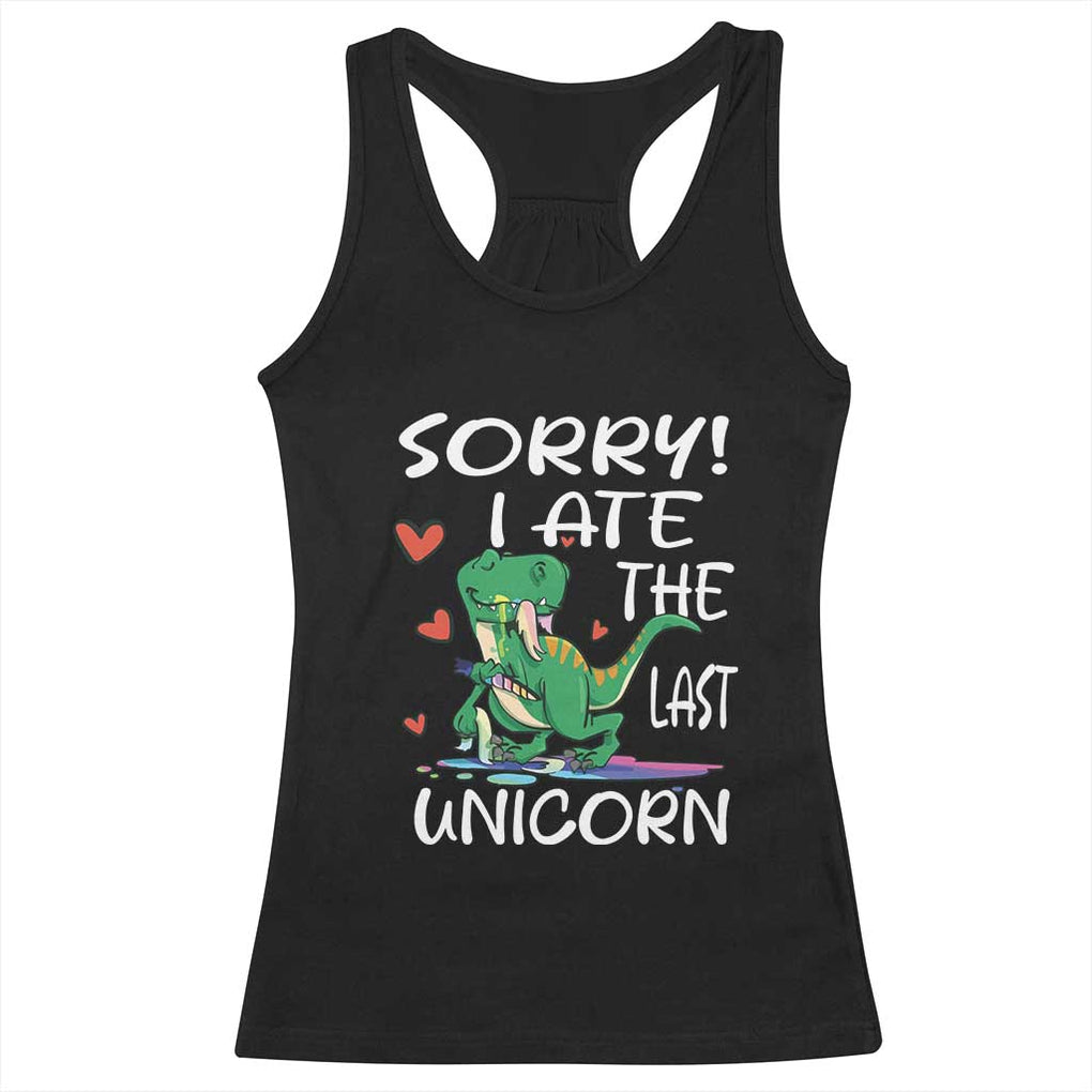 Funny Dinosaur Racerback Tank Top Sorry I Ate The Last Unicorn TS09 Black Print Your Wear