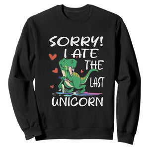 Funny Dinosaur Sweatshirt Sorry I Ate The Last Unicorn TS09 Black Print Your Wear