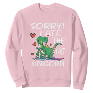 Funny Dinosaur Sweatshirt Sorry I Ate The Last Unicorn TS09 Light Pink Print Your Wear