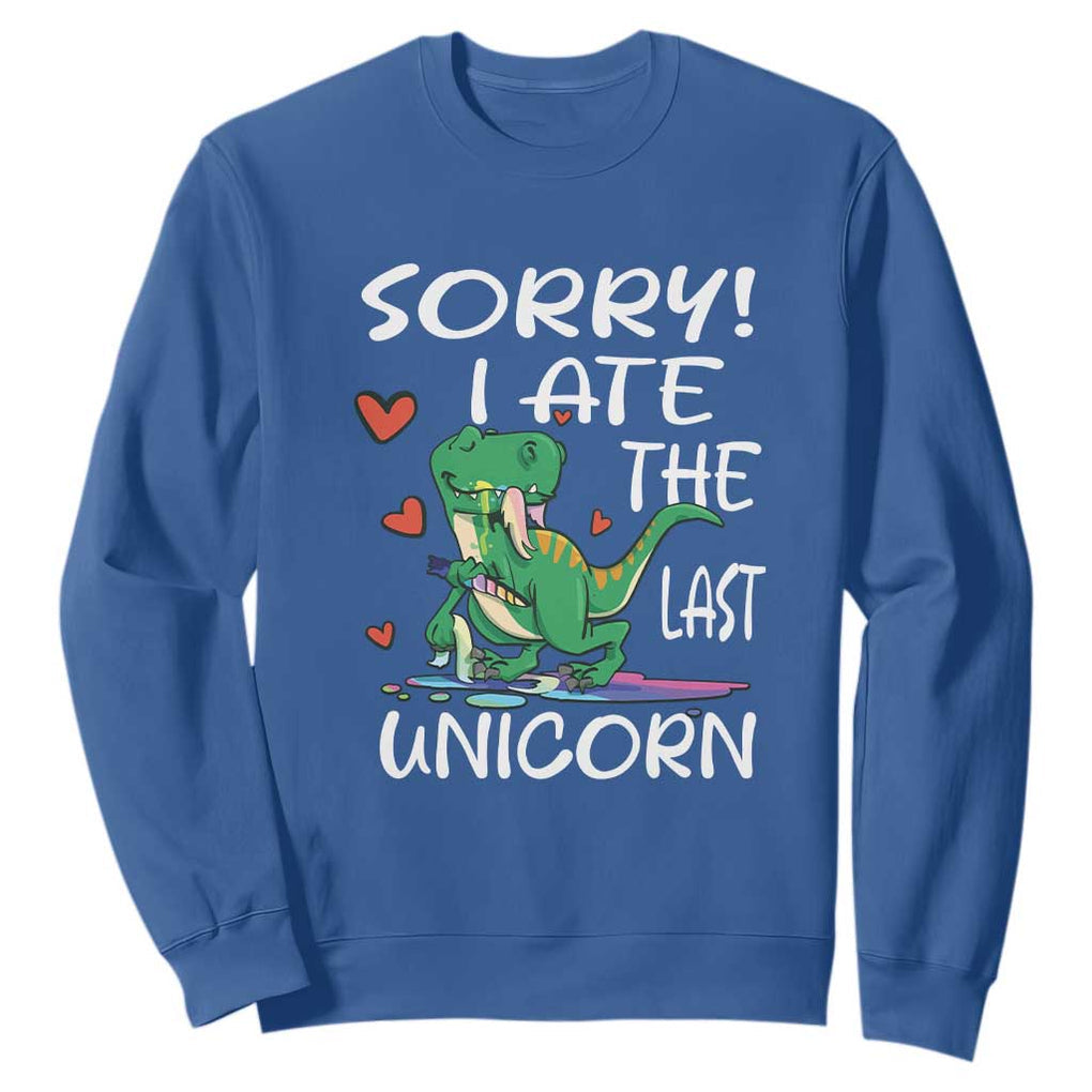 Funny Dinosaur Sweatshirt Sorry I Ate The Last Unicorn TS09 Royal Blue Print Your Wear