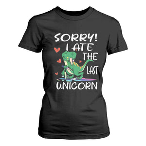 Funny Dinosaur T Shirt For Women Sorry I Ate The Last Unicorn TS09 Black Print Your Wear