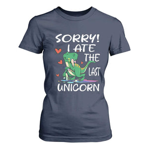 Funny Dinosaur T Shirt For Women Sorry I Ate The Last Unicorn TS09 Navy Print Your Wear