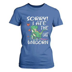 Funny Dinosaur T Shirt For Women Sorry I Ate The Last Unicorn TS09 Royal Blue Print Your Wear