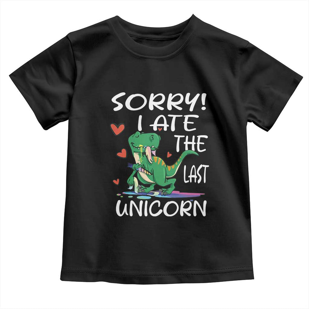 Funny Dinosaur Toddler T Shirt Sorry I Ate The Last Unicorn TS09 Black Print Your Wear