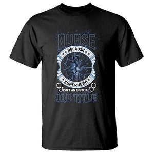 Nurse T Shirt Because Superhero Isn't An Official Job Title TS09 Black Printyourwear