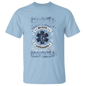 Nurse T Shirt Because Superhero Isn't An Official Job Title TS09 Light Blue Printyourwear