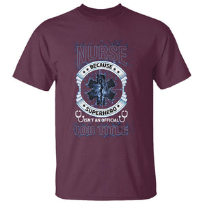 Nurse T Shirt Because Superhero Isn't An Official Job Title TS09 Maroon Printyourwear