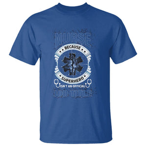 Nurse T Shirt Because Superhero Isn't An Official Job Title TS09 Royal Blue Printyourwear