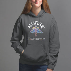 Funny Nurse Hoodie Our Job Is To Save Your A@# Not Kiss It