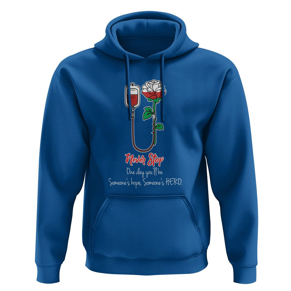 Nurse Hoodie Never Stop One Day You'll Be Someone's Hope Someone's Hero TS09 Royal Blue Printyourwear