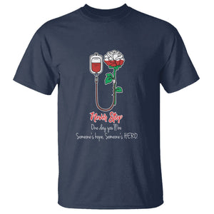 Nurse T Shirt Never Stop One Day You'll Be Someone's Hope Someone's Hero TS09 Navy Printyourwear