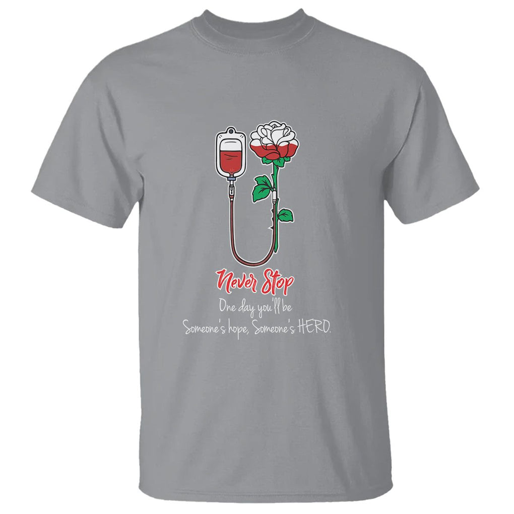 Nurse T Shirt Never Stop One Day You'll Be Someone's Hope Someone's Hero TS09 Sport Gray Printyourwear