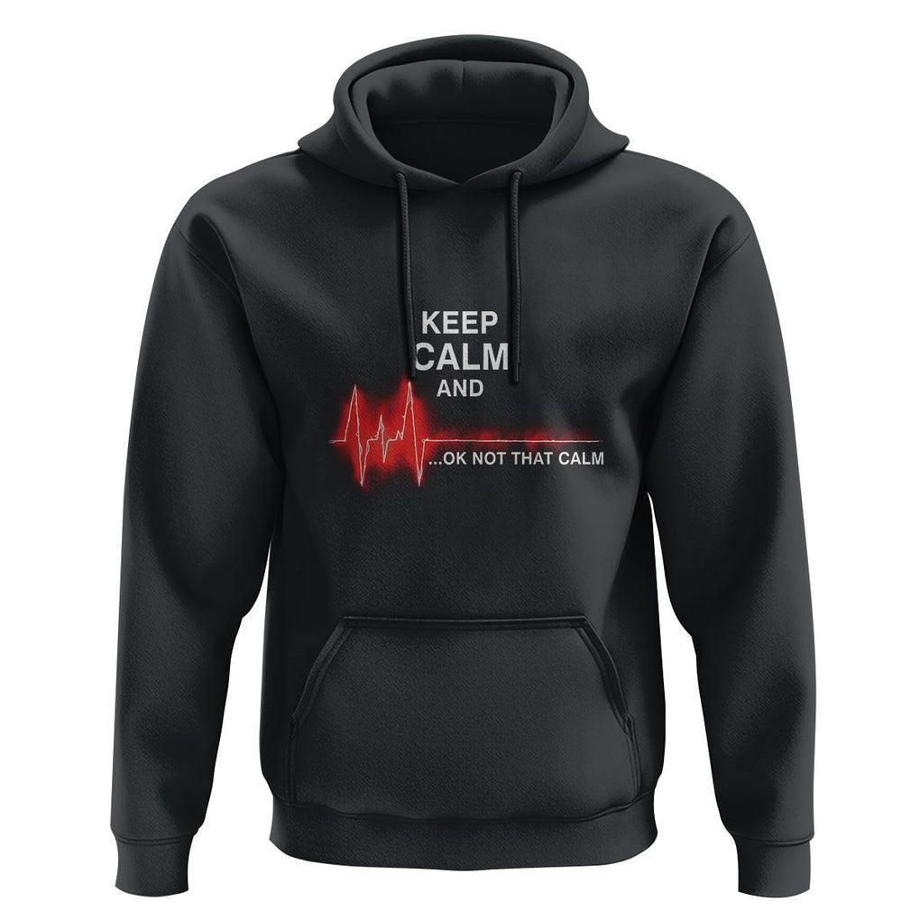 Funny Nurse Hoodie Keep Calm And... Ok Not That Calm TS09 Black Printyourwear