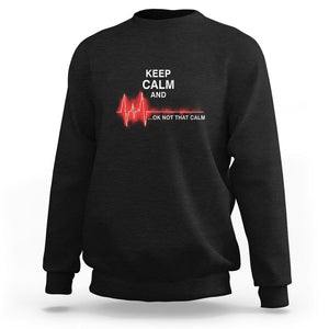 Funny Nurse Sweatshirt Keep Calm And... Ok Not That Calm TS09 Black Printyourwear