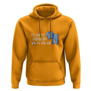 Funny Nurse Hoodie It's Always Pajama Day At This Job TS09 Gold Printyourwear