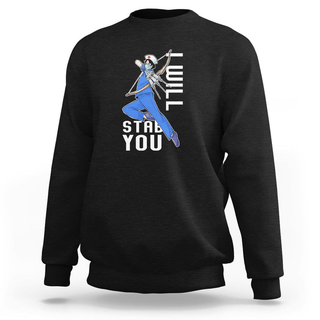 Funny Nurse Sweatshirt I Will Stab You TS09 Black Printyourwear