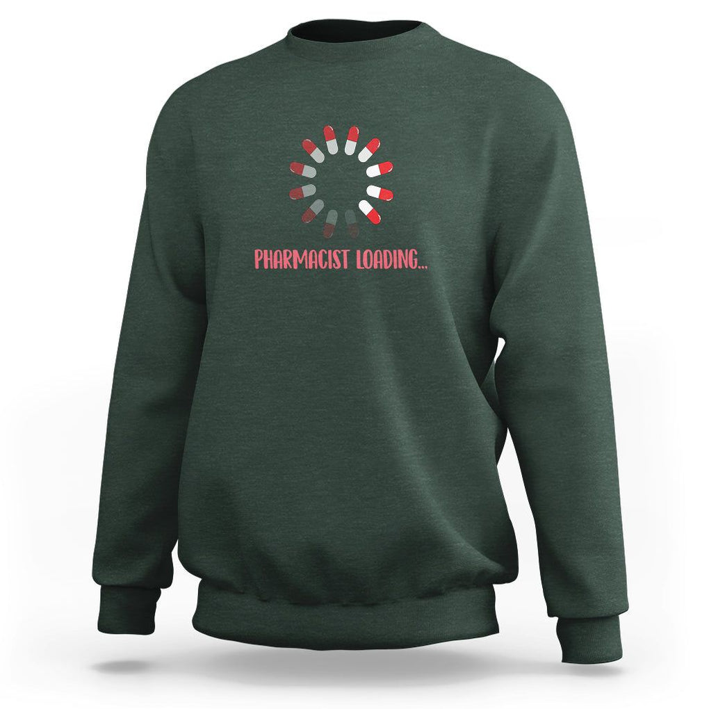 Pharmacist Loading Funny Pills Medicine Pharmacy Student Sweatshirt TS09 Dark Forest Green Printyourwear