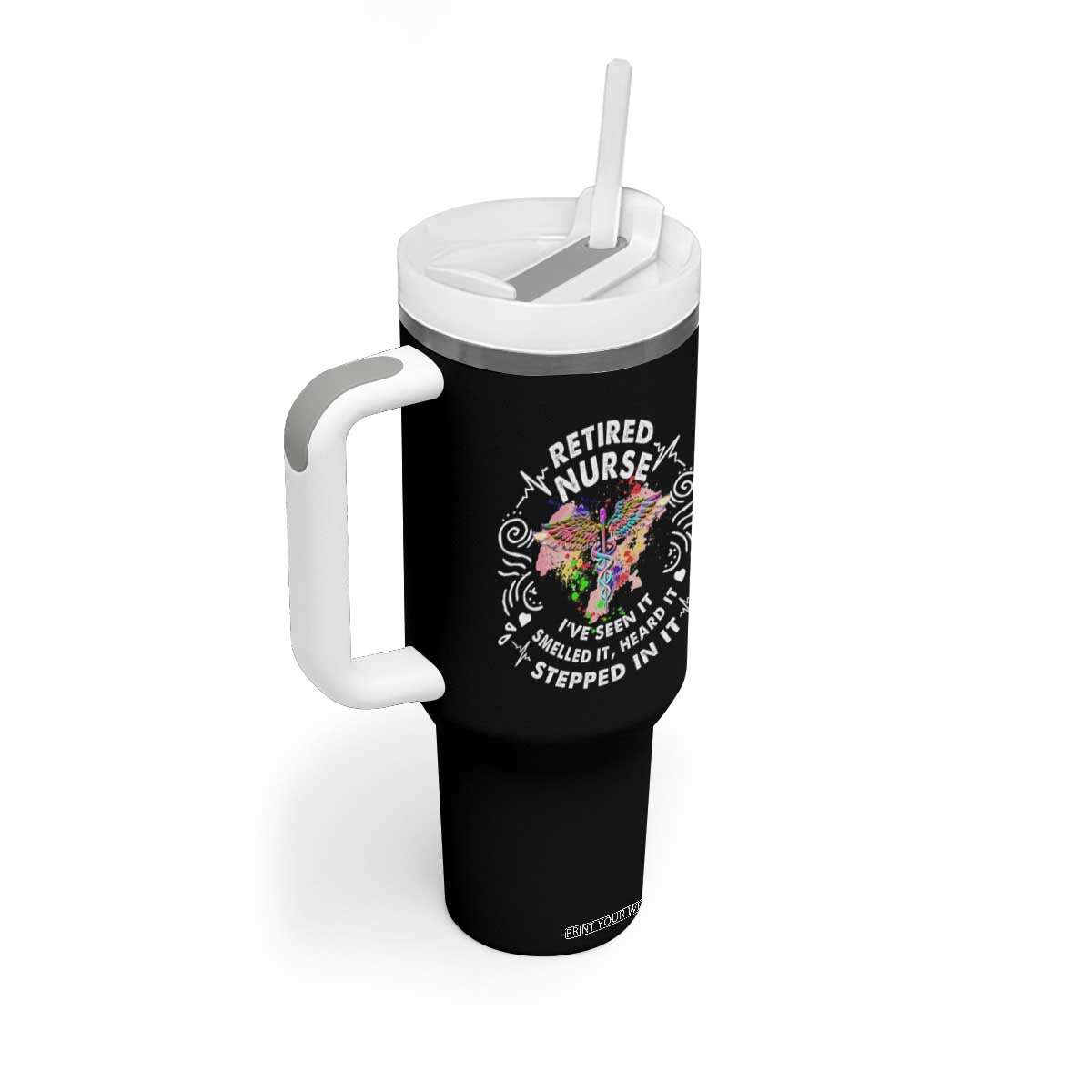 Retired Nurse Tumbler With Handle I've Seen It Smelled It Heard It Stepped In It Retirement TS09 Print Your Wear