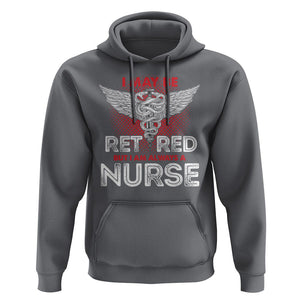 Retired Nurse Hoodie I May Be Retired But I Am Always A Nurse TS09 Charcoal Printyourwear