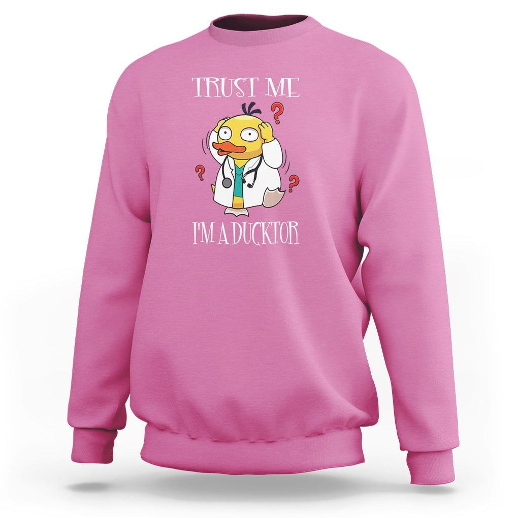 Funny Duck Doctor Sweatshirt Trust Me I'm A Ducktor TS09 Azalea Printyourwear