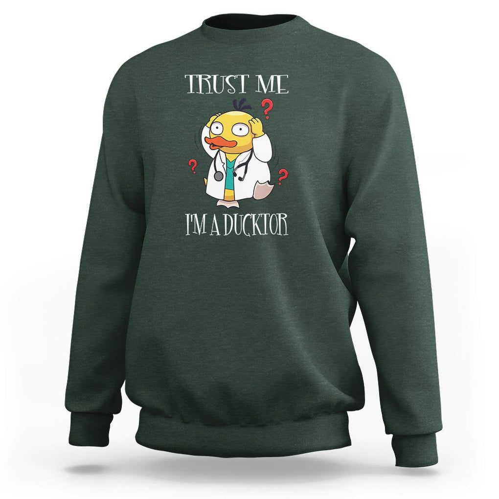 Funny Duck Doctor Sweatshirt Trust Me I'm A Ducktor TS09 Dark Forest Green Printyourwear