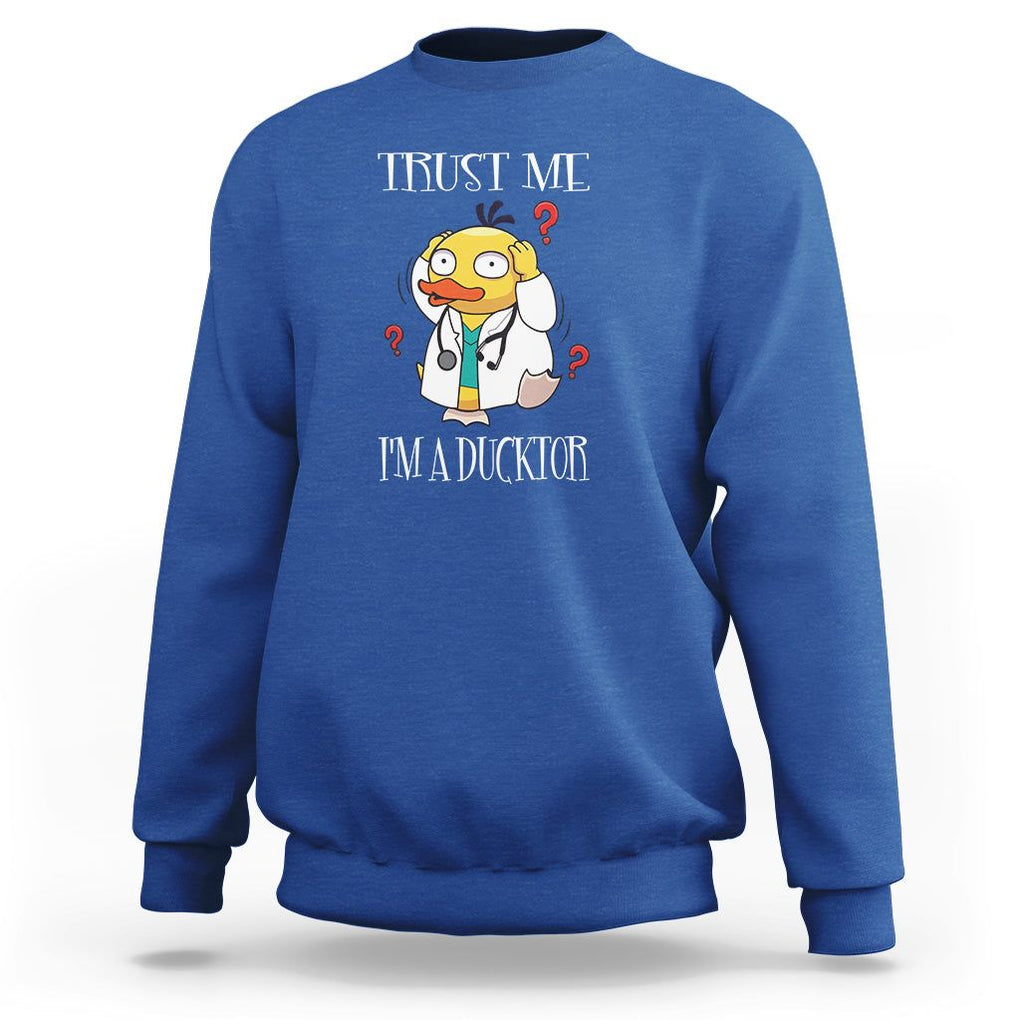 Funny Duck Doctor Sweatshirt Trust Me I'm A Ducktor TS09 Royal Blue Printyourwear