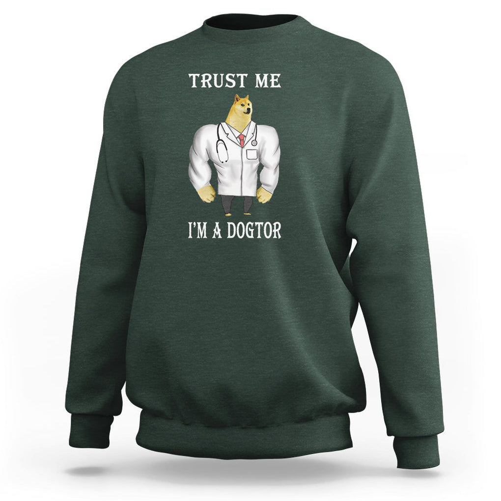 Funny Dog Sweatshirt Trust Me I'm A Dogtor Dog Doctor TS09 Dark Forest Green Printyourwear