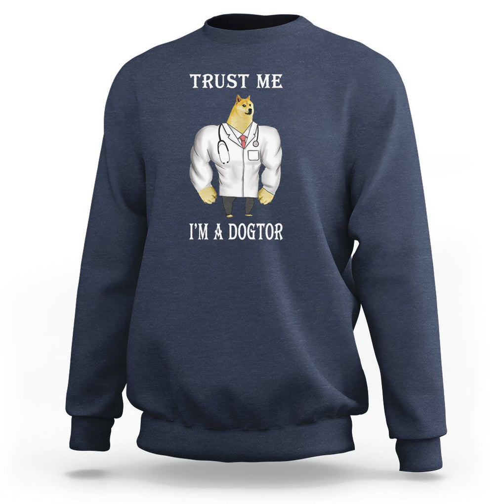 Funny Dog Sweatshirt Trust Me I'm A Dogtor Dog Doctor TS09 Navy Printyourwear