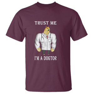 Funny Dog T Shirt Trust Me I'm A Dogtor Dog Doctor TS09 Maroon Printyourwear