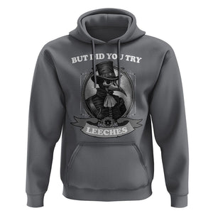 Plague Doctor Hoodie But Did You Try Leeches TS09 Charcoal Printyourwear
