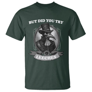 Plague Doctor T Shirt But Did You Try Leeches TS09 Dark Forest Green Printyourwear