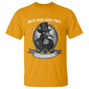 Plague Doctor T Shirt But Did You Try Leeches TS09 Gold Printyourwear