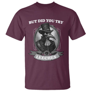 Plague Doctor T Shirt But Did You Try Leeches TS09 Maroon Printyourwear