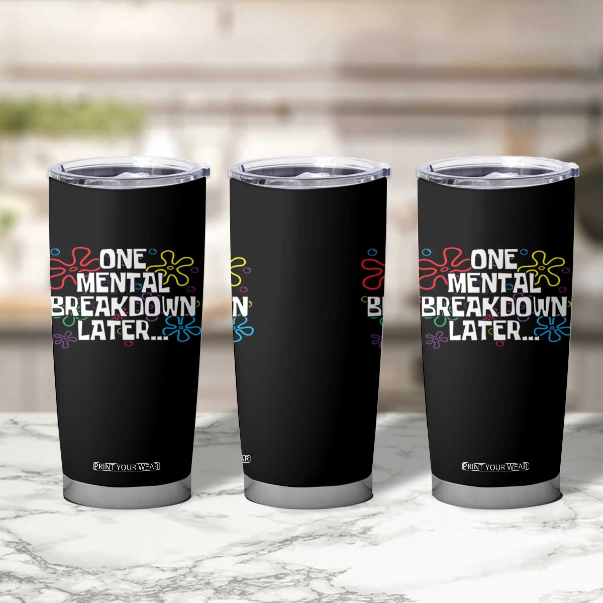 Funny Mental Health Tumbler Cup One Mental Breakdown Later TS09 Print Your Wear