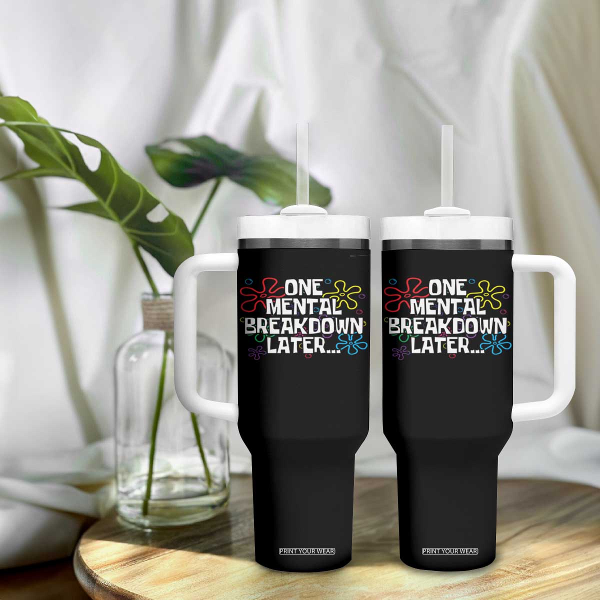 Funny Mental Health Tumbler With Handle One Mental Breakdown Later TS09 Print Your Wear