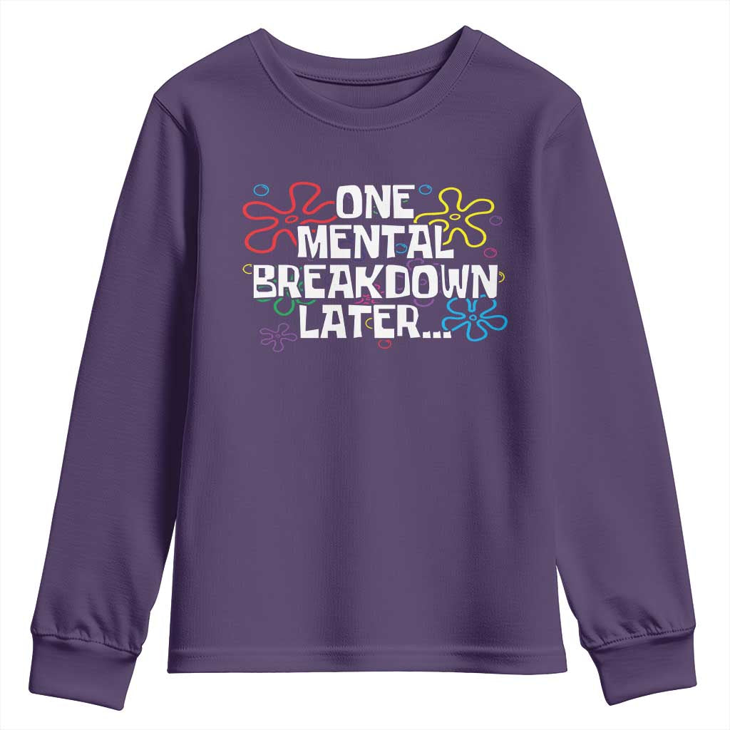 Funny Mental Health Youth Sweatshirt One Mental Breakdown Later TS09 Purple Print Your Wear