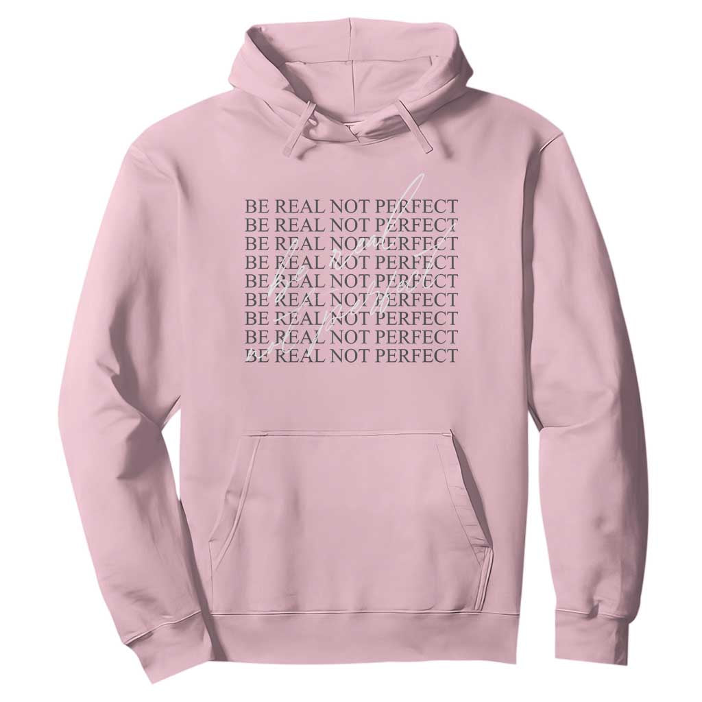 Be Real Not Perfect Hoodie TS09 Light Pink Print Your Wear