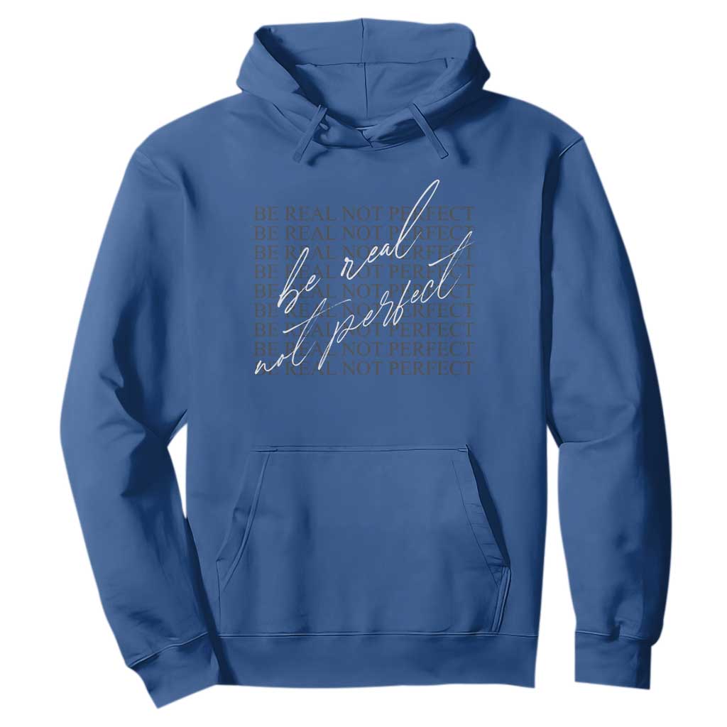 Be Real Not Perfect Hoodie TS09 Royal Blue Print Your Wear