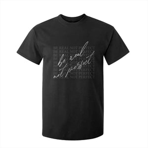 Be Real Not Perfect T Shirt For Kid TS09 Black Print Your Wear