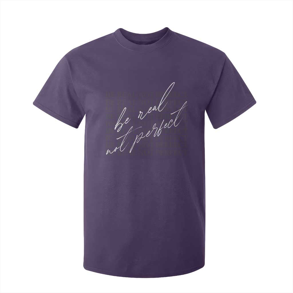 Be Real Not Perfect T Shirt For Kid TS09 Purple Print Your Wear