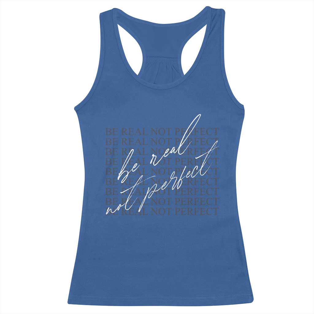 Be Real Not Perfect Racerback Tank Top TS09 Royal Blue Print Your Wear