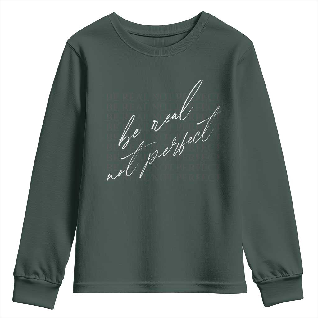 Be Real Not Perfect Youth Sweatshirt TS09 Dark Forest Green Print Your Wear