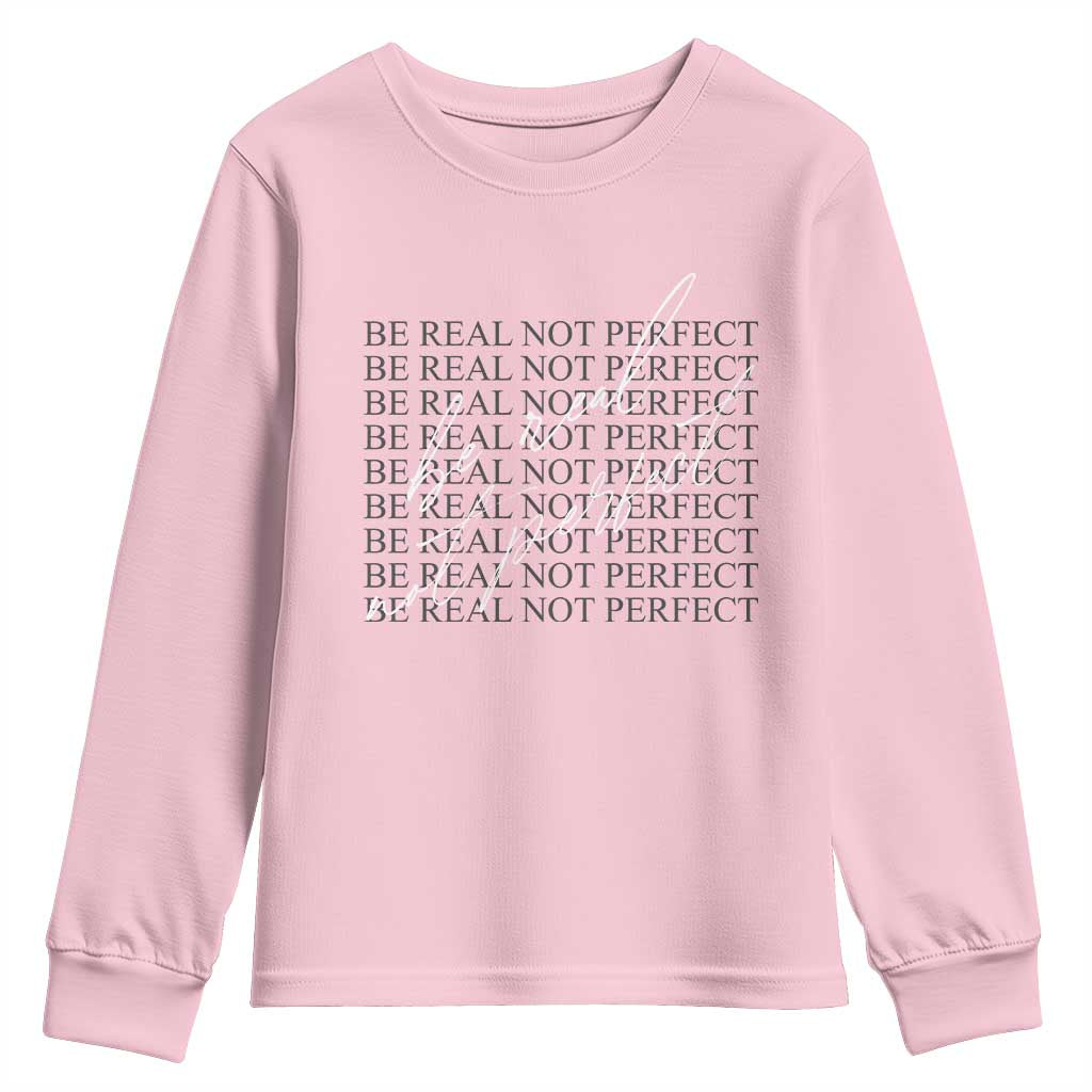 Be Real Not Perfect Youth Sweatshirt TS09 Light Pink Print Your Wear