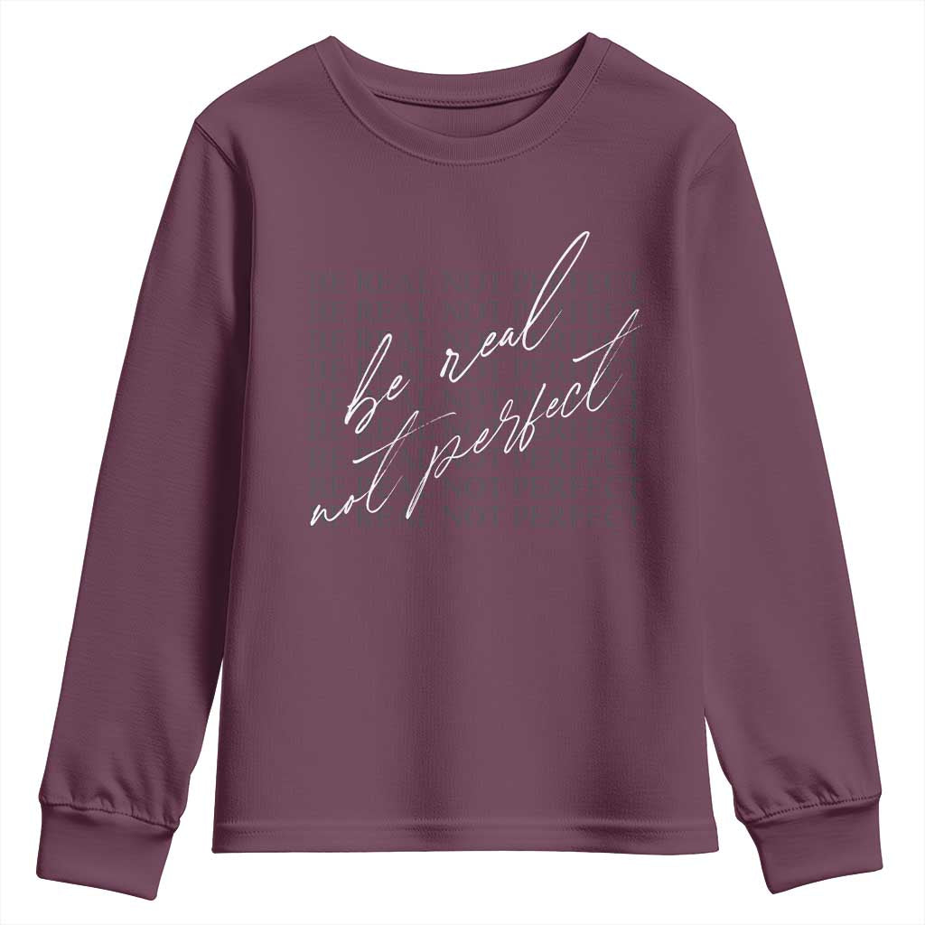 Be Real Not Perfect Youth Sweatshirt TS09 Maroon Print Your Wear