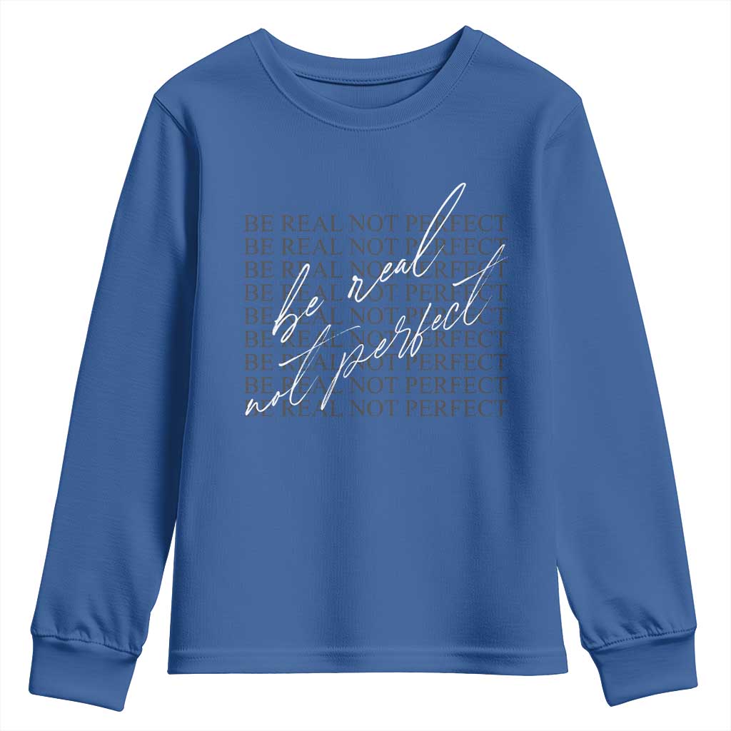Be Real Not Perfect Youth Sweatshirt TS09 Royal Blue Print Your Wear